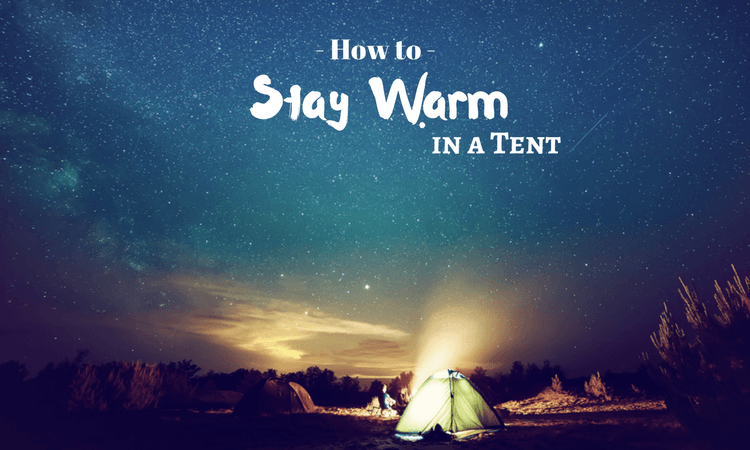 How to stay warm in a tent
